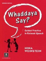 Whaddaya Say? Guided Practice in Relaxed Speech, Second Edition - Nina Weinstein