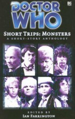 Short Trips: Monsters - Ian Farrington, Samantha Baker, Anthony Keetch, Simon Guerrier, Jacqueline Rayner, Steve Lyons, Joseph Lidster, Jim Mortimore, Marc Platt, Stephen Hatcher, Ian Mond, Danny Oz, Matt Grady