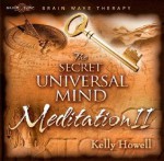 The Secret Universal Mind Meditation II - Kelly Howell