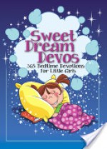 Sweet Dreams Devos: 365 Bedtime Devotions for Little Girls - Freeman