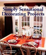 Simply Sensational Decorating Projects - Stevie Henderson, Mark Baldwin