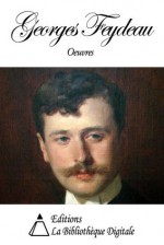 Oeuvres de Georges Feydeau (French Edition) - Georges Feydeau