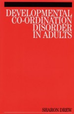 Developmental Co-Ordination Disorder in Adults - Sharon Drew