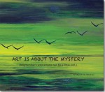 Art is About the Mystery - Roderick MacIver