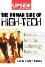 The Human Side of High-Tech: Lessons from the Technology Frontier - Carol Kinsey Goman