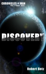 Discovery (Chronicles of Man - The First Age) - Robert Betz, Suzanne Keen