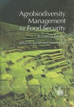 Agrobiodiversity Management for Food Security: A Critical Review - Jillian M. Lenn, David Wood