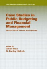 Case Studies in Public Budgeting and Financial Management Public Administration and Public Policy) - Aman Khan, W. Bartley Hildreth