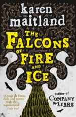 The Falcons of Fire and Ice - Karen Maitland