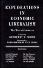 Explorations in Economic Liberalism: The Wincott Lectures - Geoffrey E. Wood