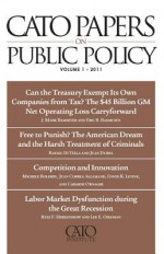 Cato Papers on Public Policy, Volume 1: 2011-2012 - Jeffrey A Miron