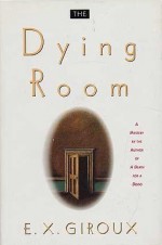 The Dying Room - E.X. Giroux