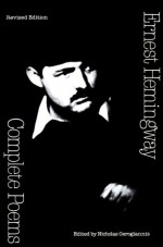 Complete Poems - Ernest Hemingway, Nicholas Gerogiannis