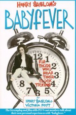 Henry Jaglom's Babyfever: For Those Who Hear Their Clock Ticking (Paperback) - Victoria Foyt, Henry Jaglom, Victoria Foyt