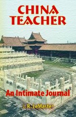 China Teacher: An Intimate Journal (New Voices Series (Gainesville, Fla.), V. 3.) - J.R. Lemaster