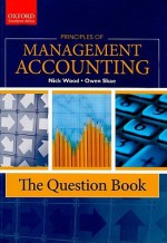 Principles of Management Accounting: The Question Book - Nick Wood, Owen Skae