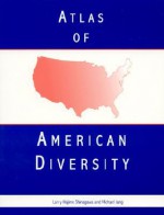 Atlas of American Diversity - Larry Shinagawa, Michael Jang