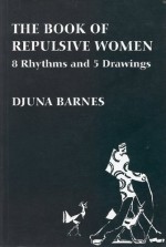 The Book of Repulsive Women: 8 Rhythms and 5 Drawings - Djuna Barnes