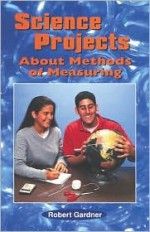 Science Projects about Methods of Measuring - Robert Gardner