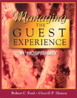 Managing the Guest Experience in Hospitality - Robert Ford