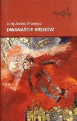 Dwanaście kręgów - Yuri Andrukhovych, Katarzyna Kotyńska