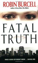 Fatal Truth - Robin Burcell