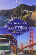 Lonely Planet California's Best Trips (Travel Guide) - Lonely Planet, Sara Benson, Nate Cavalieri, Beth Kohn