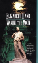 Waking the Moon - Elizabeth Hand