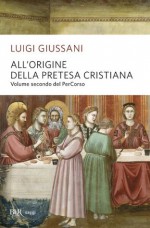 All'origine della pretesa cristiana: Volume secondo del PerCorso (Saggi) (Italian Edition) - Luigi Giussani