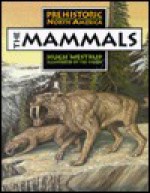 The Mammals (Prehistoric North America (Millbrook)) - Hugh Westrup, Ted Finger