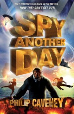 Spy Another Day - Philip Caveney