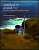 American Art around 1900: Lectures in Memory of Daniel Fraad (Studies in the History of Art) - Nicolai Cikovsky Jr.