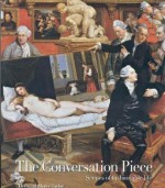 The Conversation Piece: Scenes of Fashionable Life - Desmond Shawe-Taylor