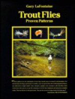 Trout Flies: Proven Patterns - Gary LaFontaine