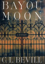 Bayou Moon - C.L. Bevill