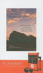 Selected Psalms and Parables: 46 Psalms and 28 Parables Directly from the Holy Bible - Anonymous, George Vafiadis