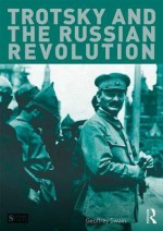 Trotsky and the Russian Revolution - Geoffrey Swain