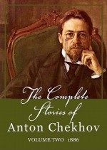 The Complete Stories of Anton Chekhov, Volume 2: 1886 - Anton Chekhov, Anthony Heald