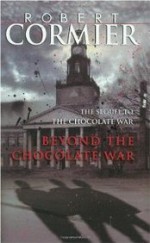 Beyond the Chocolate War - Robert Cormier