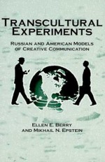 Transcultural Experiments: Russian and American Models of Creative Communication - Ellen E. Berry, Mikhail Epstein, Mikhail N. Epstein