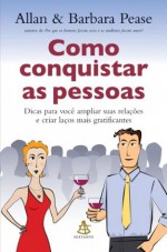 Como conquistar as pessoas (Portuguese Edition) - Allan Pease, Barbara Pease