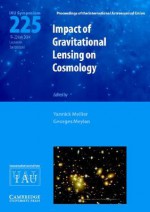 Impact of Gravitational Lensing on Cosmology (Iau S225) - Georges Meylan