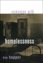 reckoning about homelessness - Kim Hopper