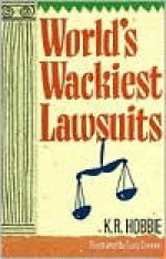 World's Wackiest Lawsuits - K.R. Hobbie, Lucy Corvino