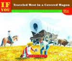 If You Traveled West In A Covered Wagon - Ellen Levine, Elroy Freem