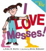 Just Being Me #3: I LOVE Messes! (Just Being Me) - Robie H. Harris, Nicole Hollander