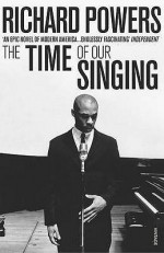 The Time of Our Singing - Richard Powers