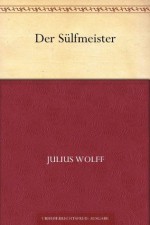 Der Sülfmeister (German Edition) - Julius Wolff