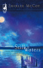 Still Waters (Lakeview Series, #1) (Steeple Hill Women's Fiction, #4) - Shirlee McCoy