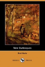 New Burlesques - Bret Harte